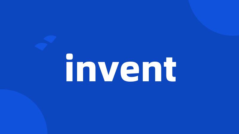 invent