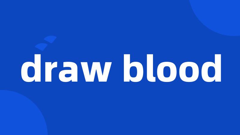 draw blood