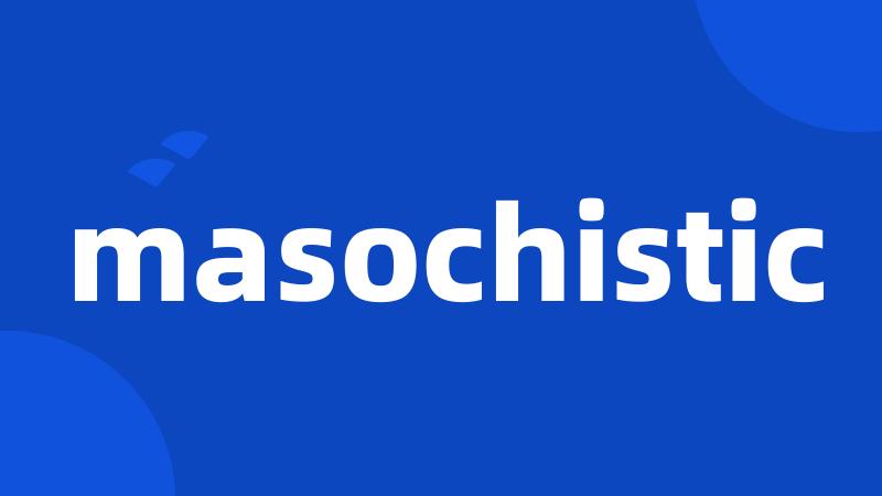 masochistic