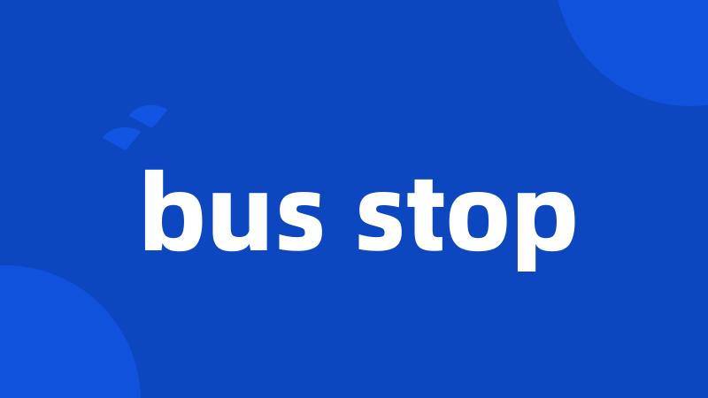 bus stop