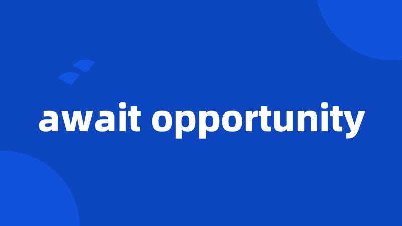 await opportunity