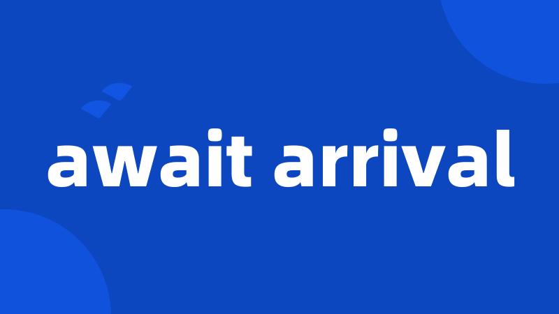 await arrival