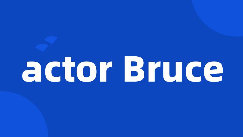 actor Bruce