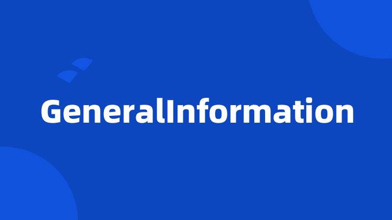 GeneralInformation