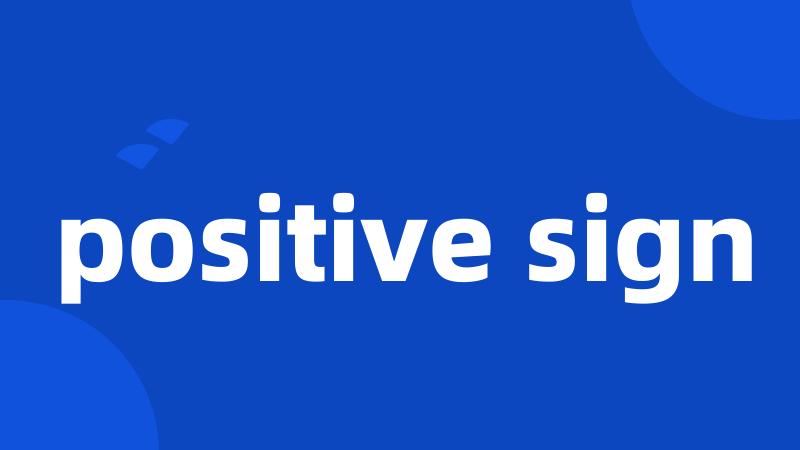 positive sign