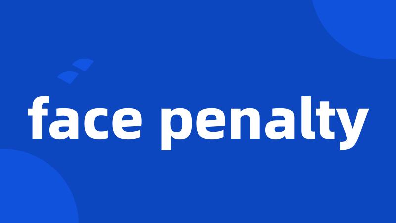 face penalty