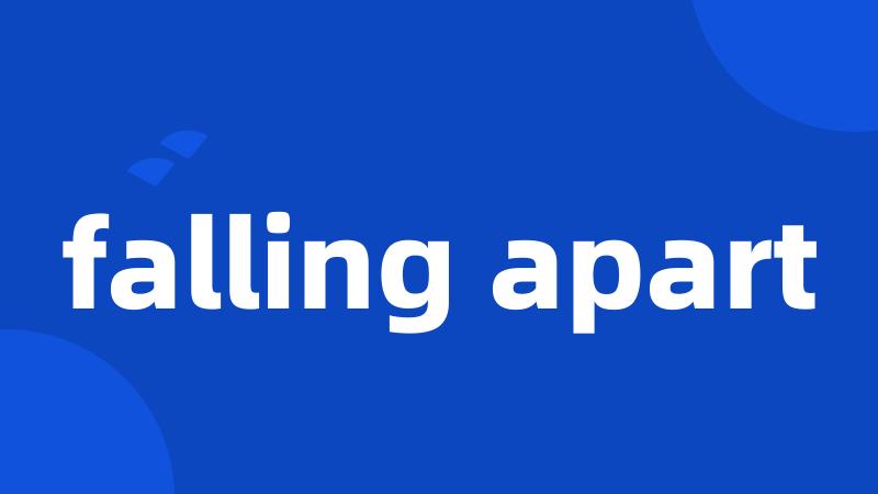falling apart