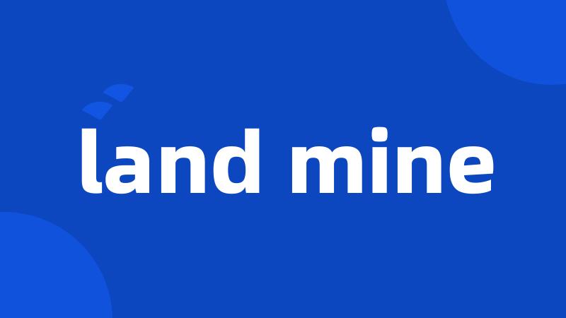 land mine