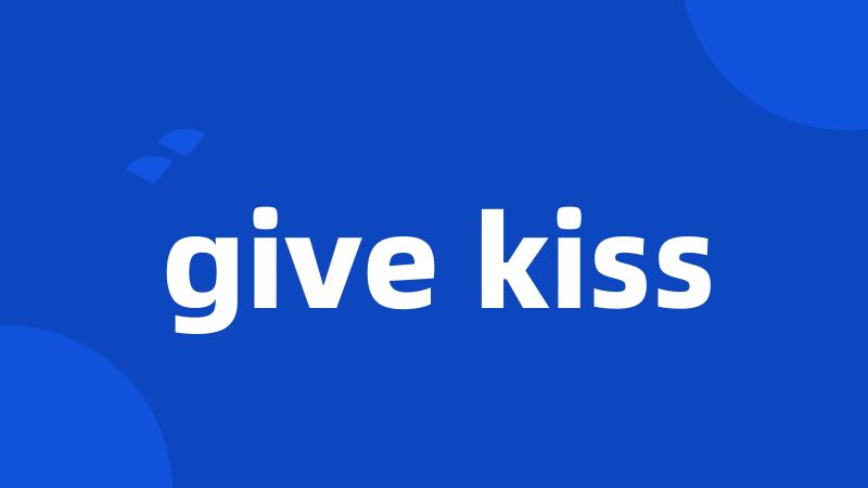 give kiss