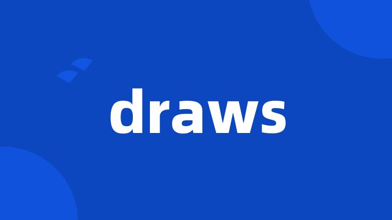 draws