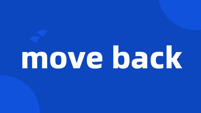 move back