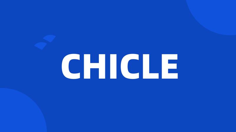 CHICLE