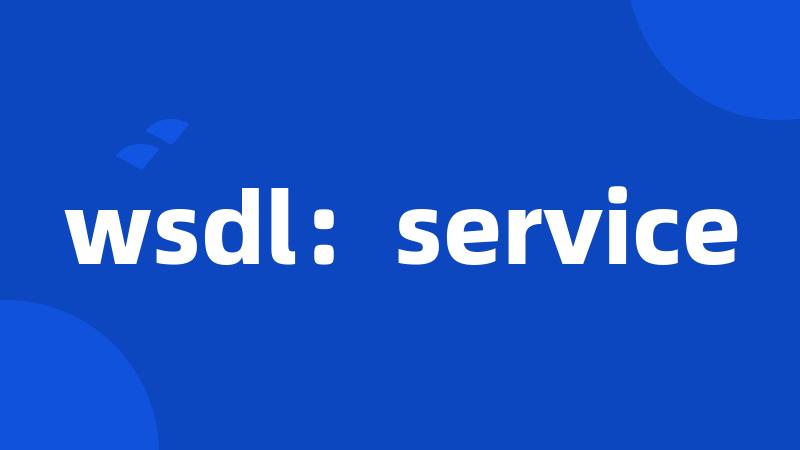 wsdl:service