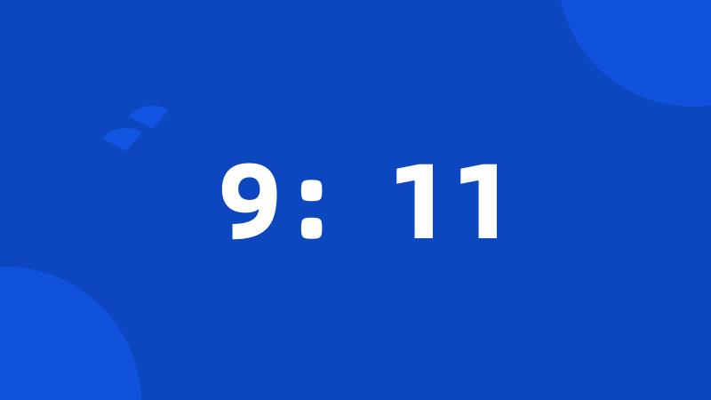 9:11