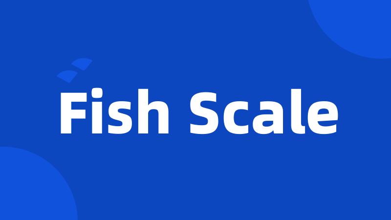 Fish Scale