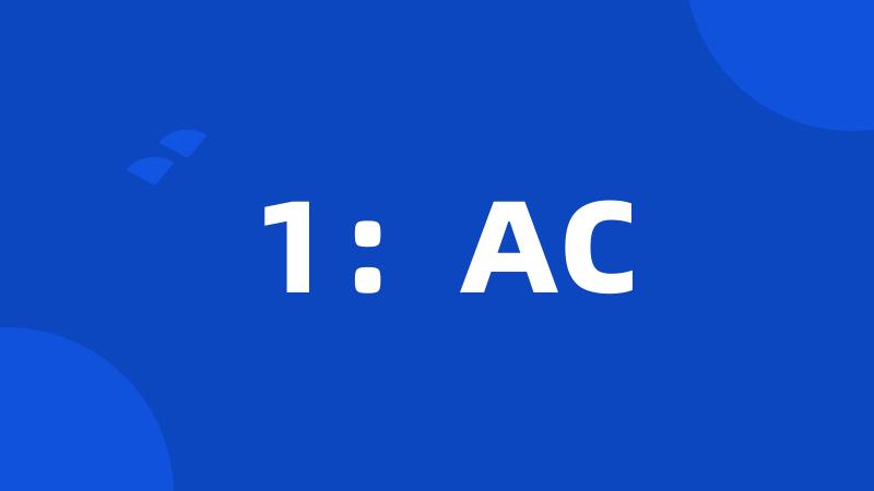 1:AC