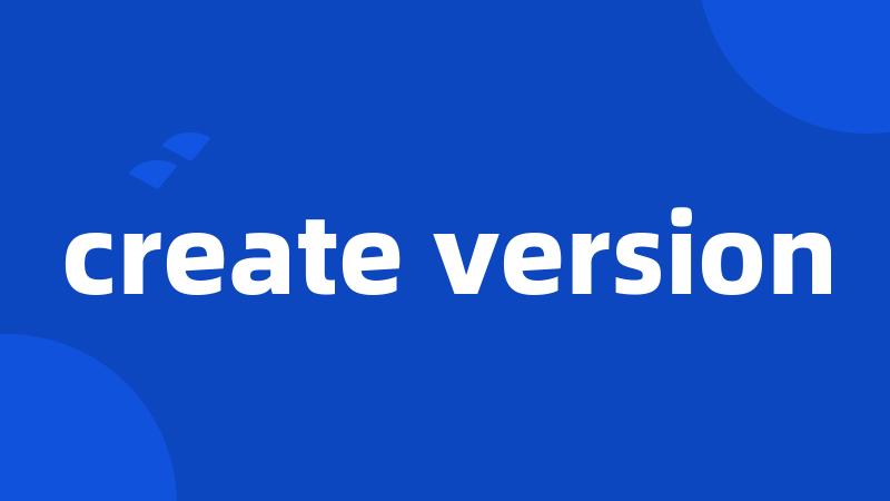 create version