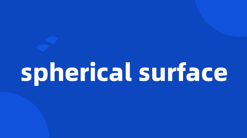 spherical surface