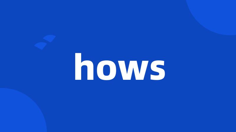 hows