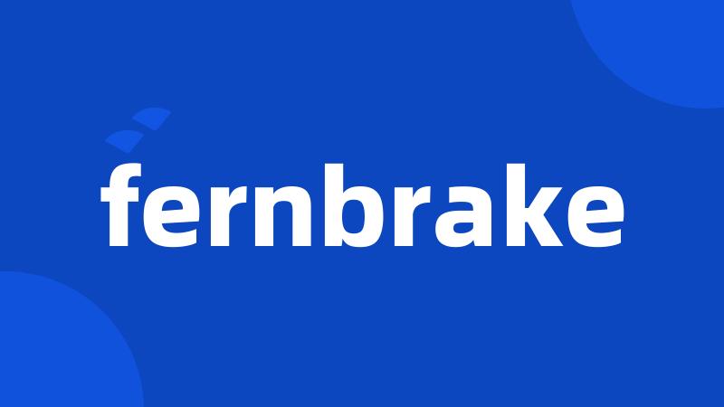 fernbrake