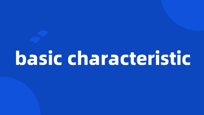 basic characteristic