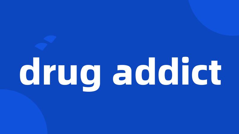 drug addict