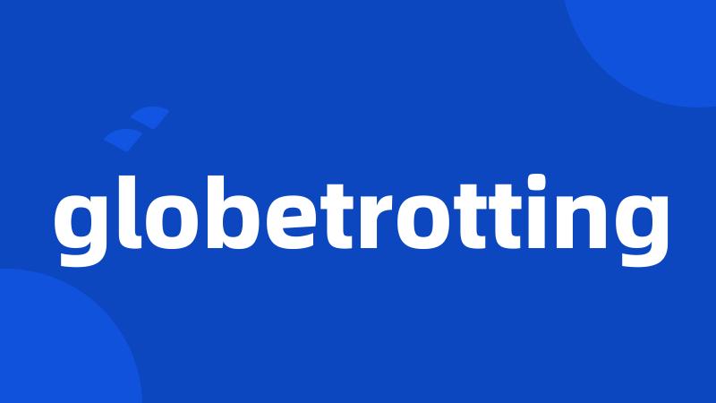 globetrotting