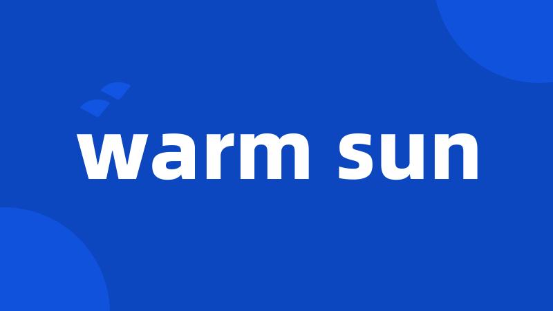 warm sun