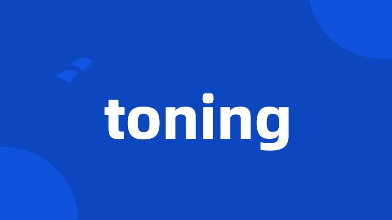 toning