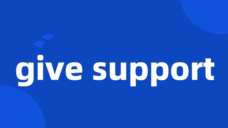 give support