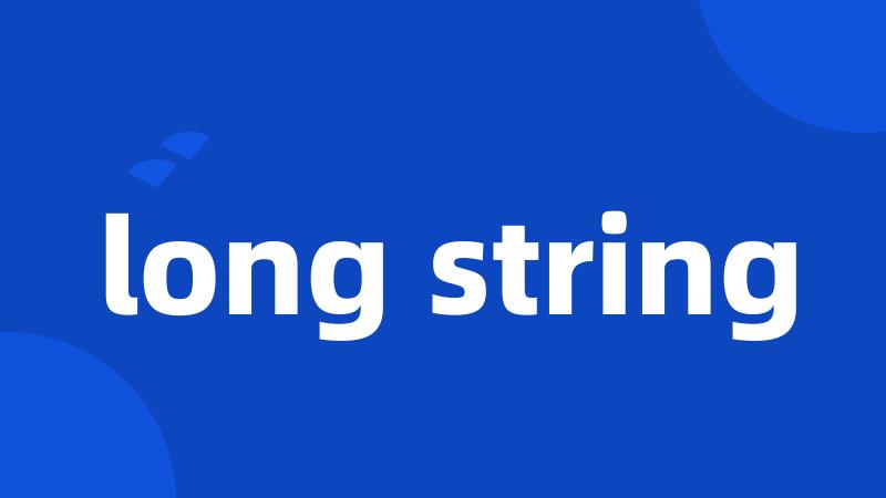 long string
