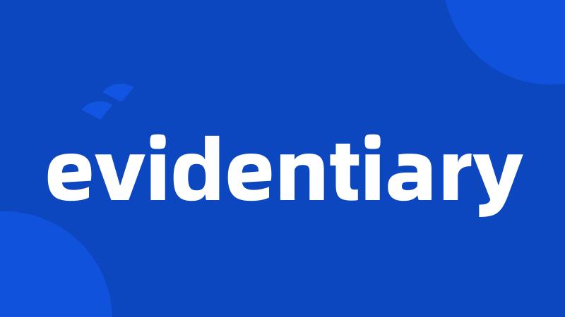 evidentiary
