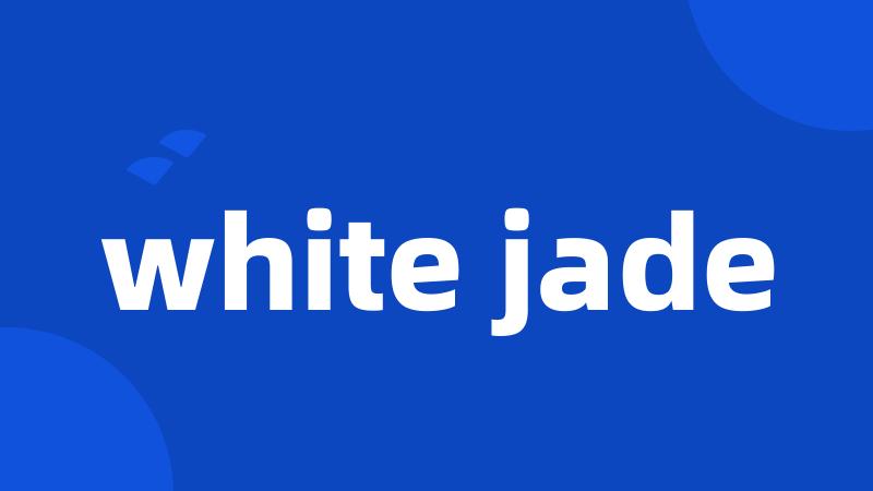 white jade