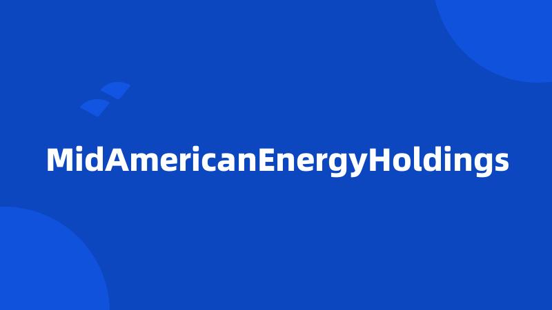 MidAmericanEnergyHoldings