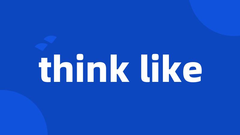 think like