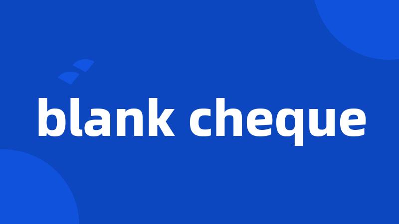 blank cheque