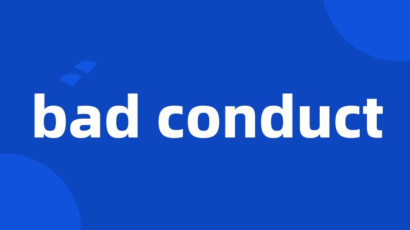 bad conduct