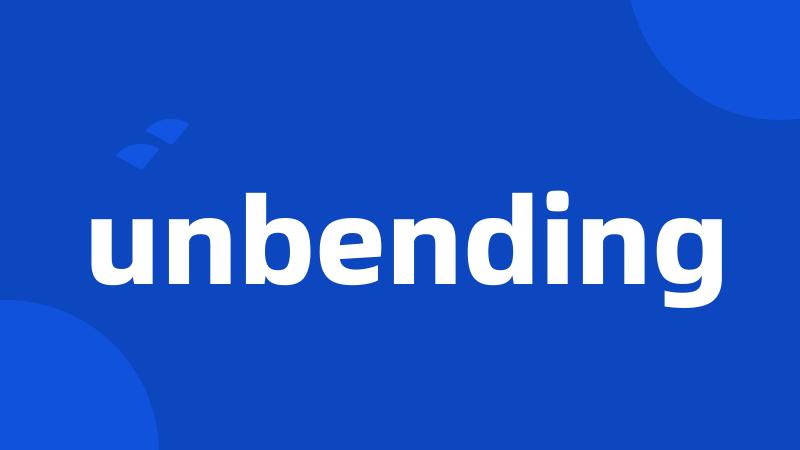 unbending