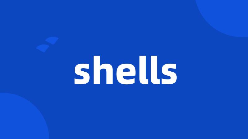 shells