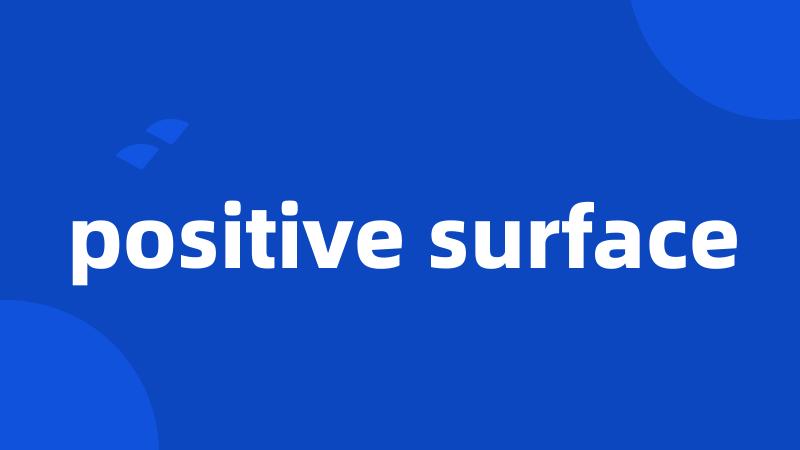 positive surface