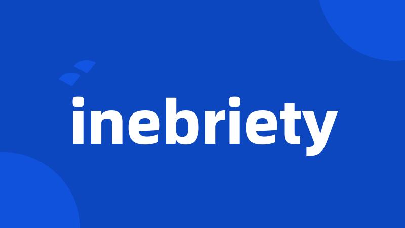 inebriety