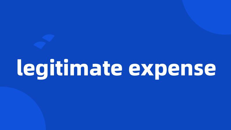 legitimate expense