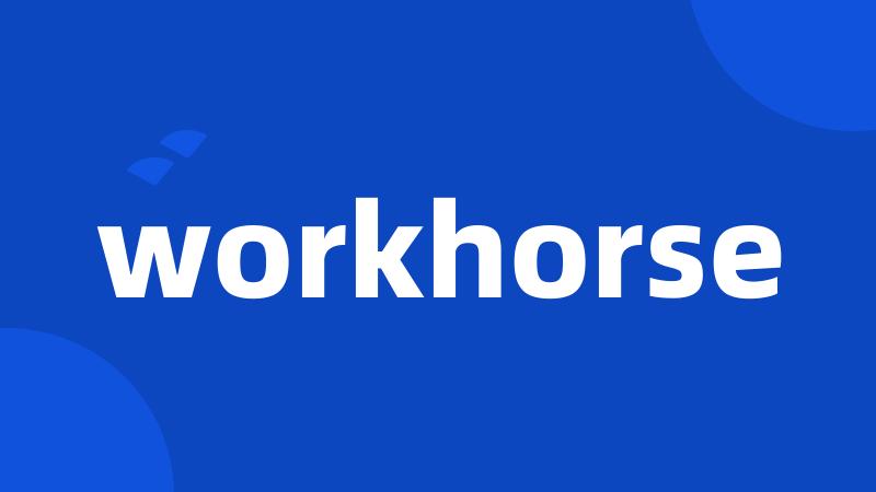 workhorse