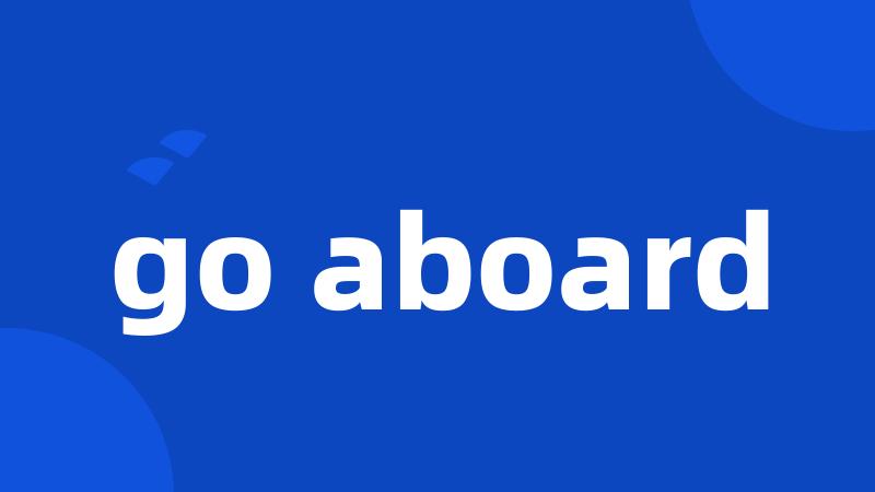 go aboard