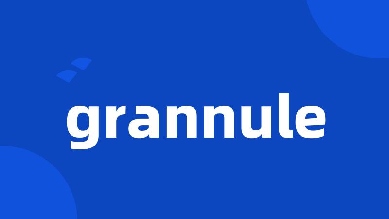 grannule