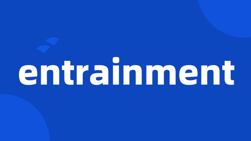 entrainment