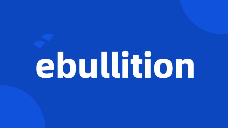 ebullition