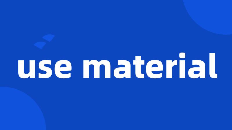 use material