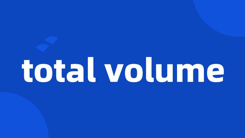 total volume
