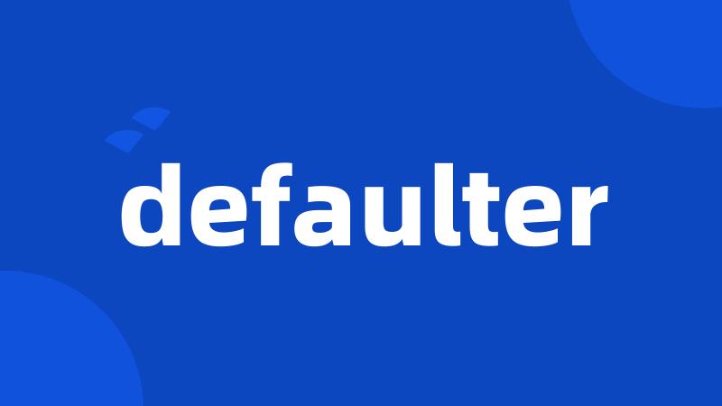 defaulter